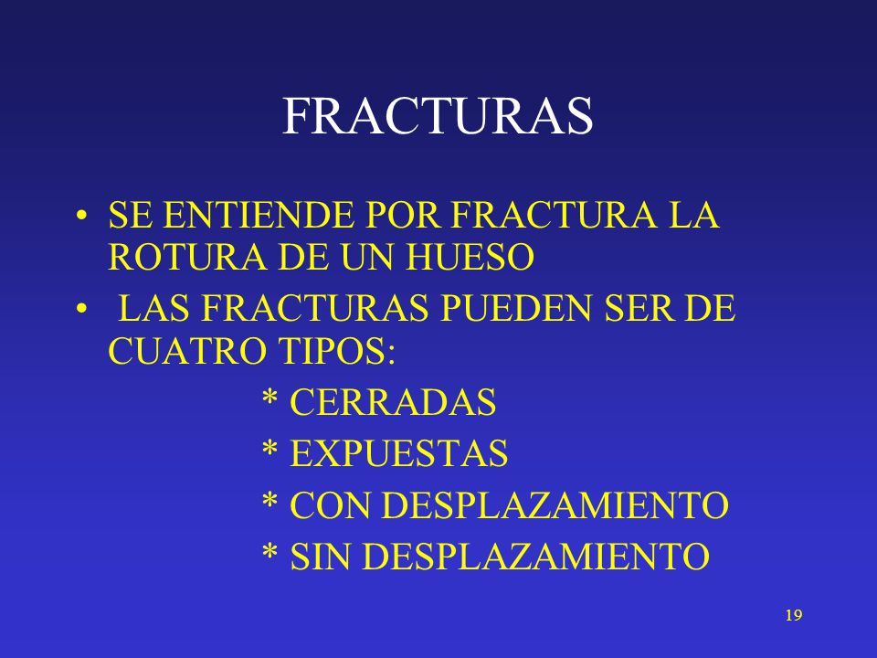 FRACTURAS SE ENTIENDE POR FRACTURA LA ROTURA DE UN HUESO