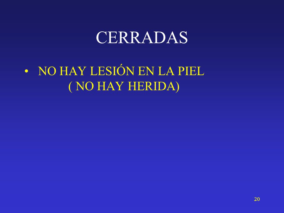 CERRADAS NO HAY LESIÓN EN LA PIEL ( NO HAY HERIDA)