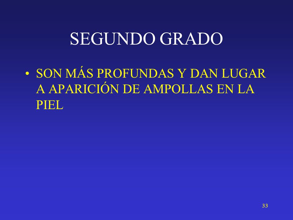 SEGUNDO GRADO SON MÁS PROFUNDAS Y DAN LUGAR A APARICIÓN DE AMPOLLAS EN LA PIEL