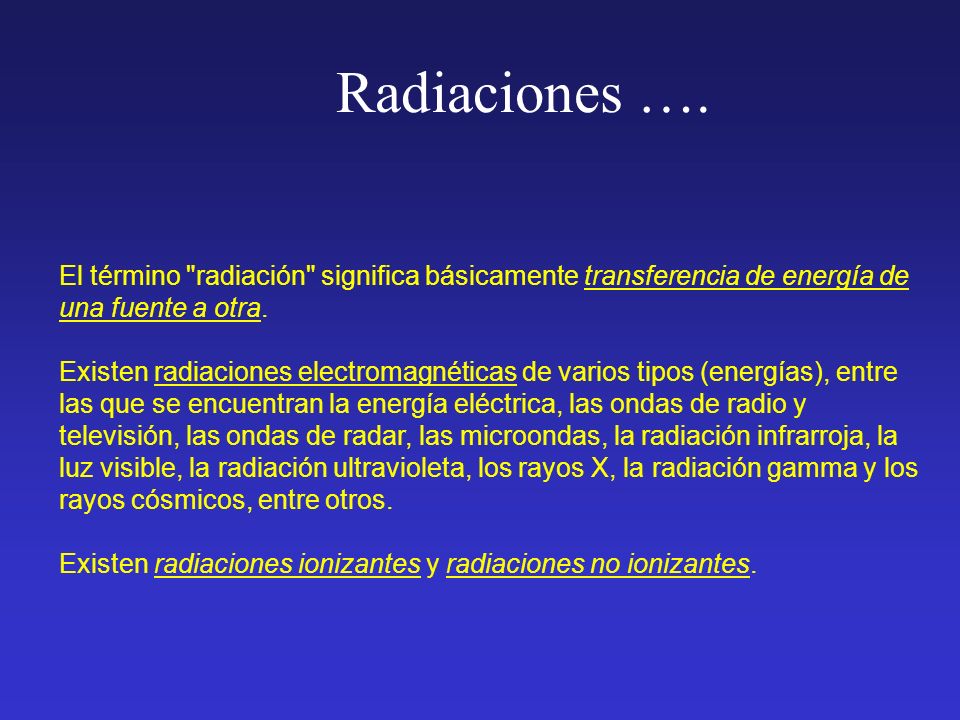 Radiaciones …. El término radiación significa básicamente transferencia de energía de. una fuente a otra.