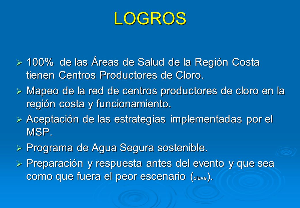 LOGROS 100% de las Áreas de Salud de la Región Costa tienen Centros Productores de Cloro.