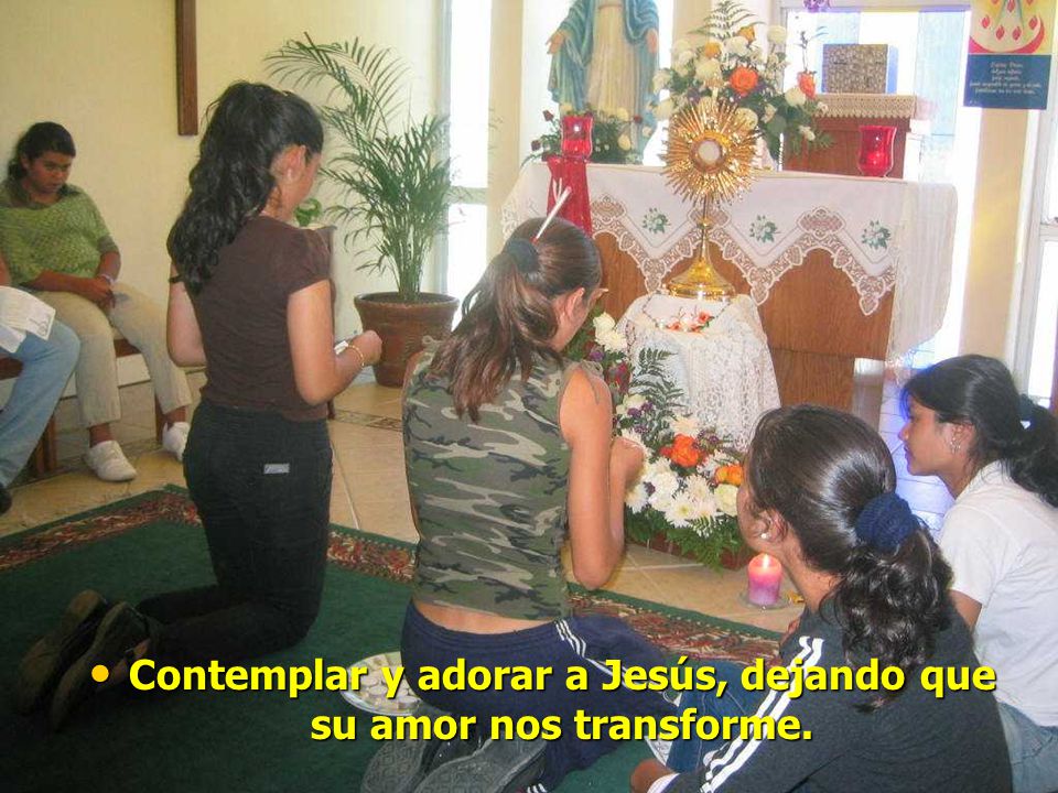 Contemplar y adorar a Jesús, dejando que su amor nos transforme.