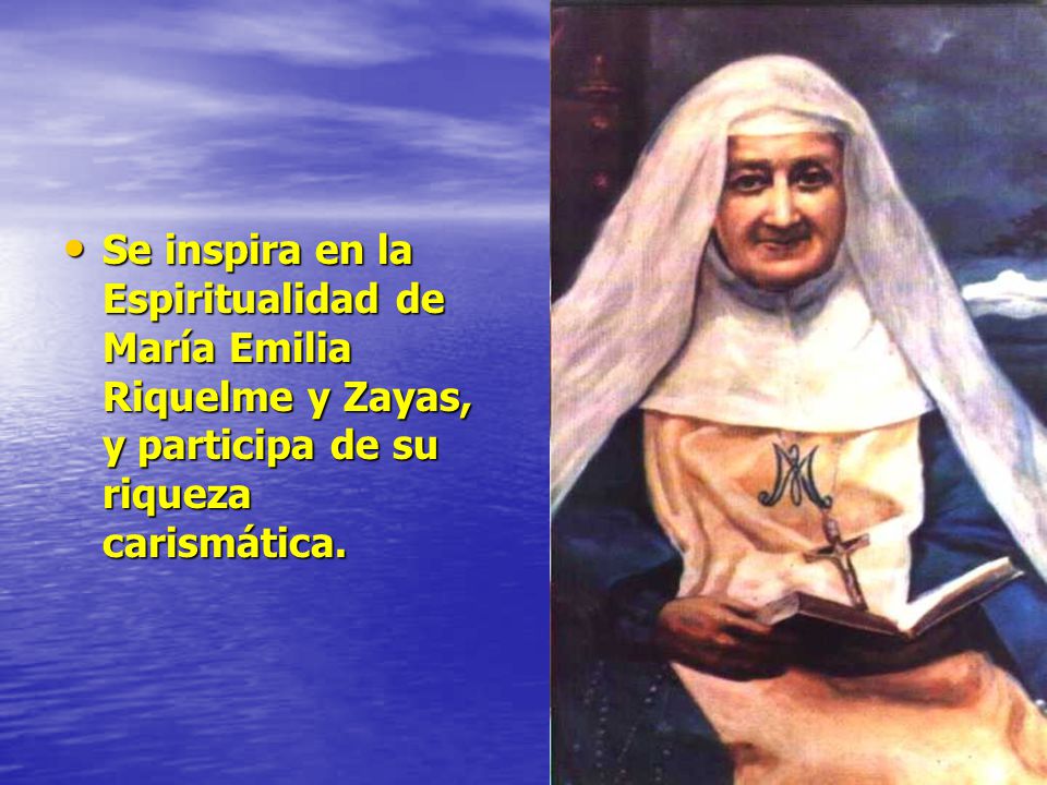 Se inspira en la Espiritualidad de María Emilia Riquelme y Zayas, y participa de su riqueza carismática.