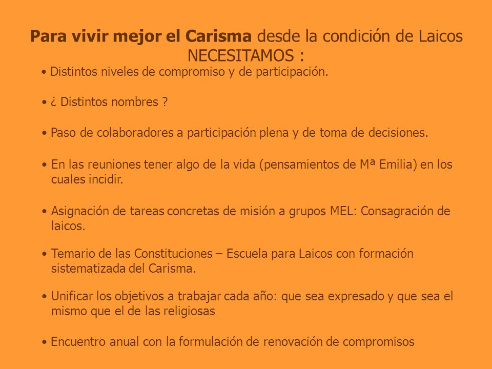 Para vivir mejor el Carisma desde la condición de Laicos NECESITAMOS :