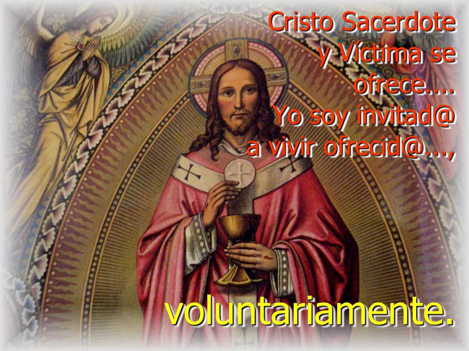 Cristo Sacerdote y Víctima se ofrece. Yo soy a vivir