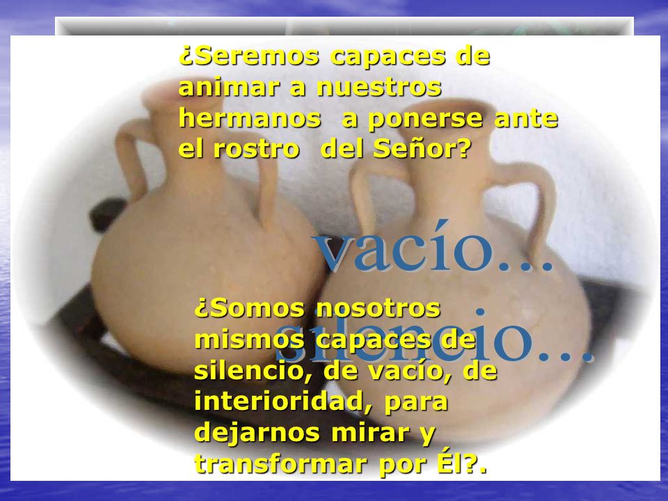 ¿Seremos capaces de animar a nuestros hermanos a ponerse ante el rostro del Señor