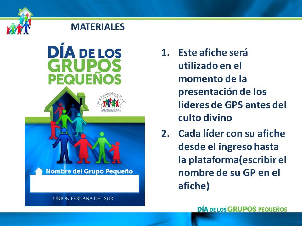 MATERIALES Este afiche será utilizado en el momento de la presentación de los lideres de GPS antes del culto divino.