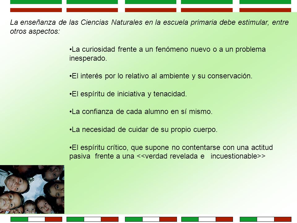 La enseñanza de las Ciencias Naturales en la escuela primaria debe estimular, entre otros aspectos: