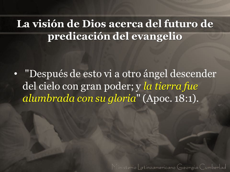 La visión de Dios acerca del futuro de predicación del evangelio