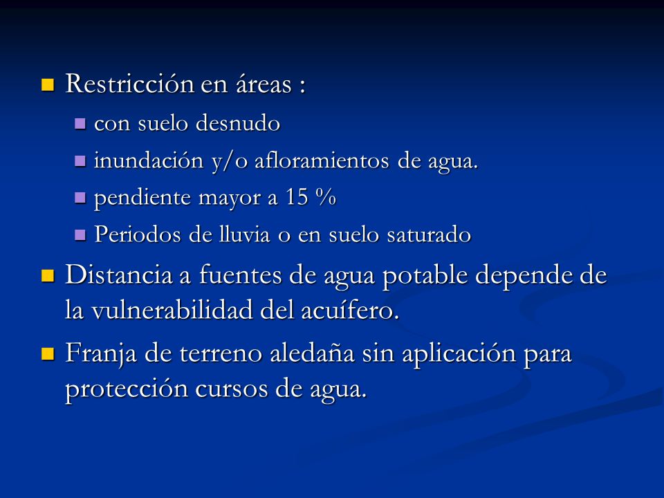 Restricción en áreas : con suelo desnudo. inundación y/o afloramientos de agua. pendiente mayor a 15 %