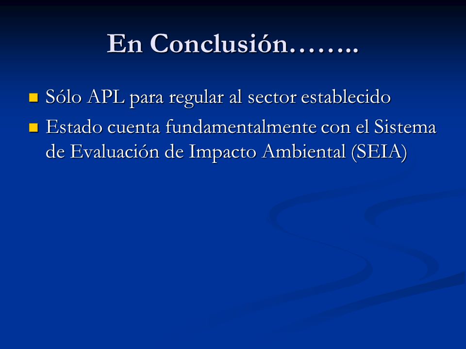En Conclusión…….. Sólo APL para regular al sector establecido