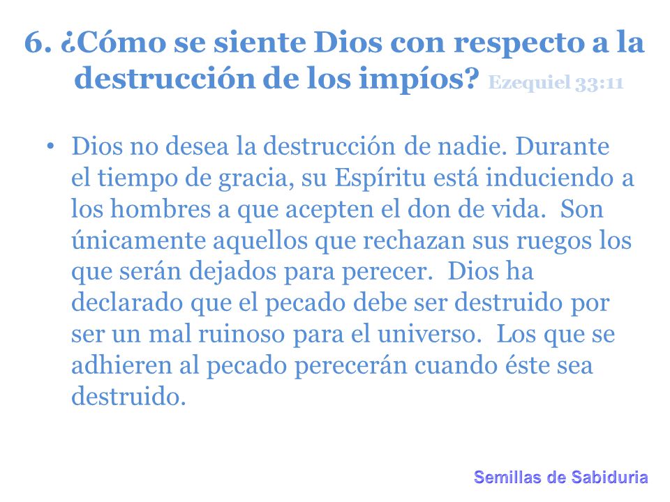 6. ¿Cómo se siente Dios con respecto a la destrucción de los impíos