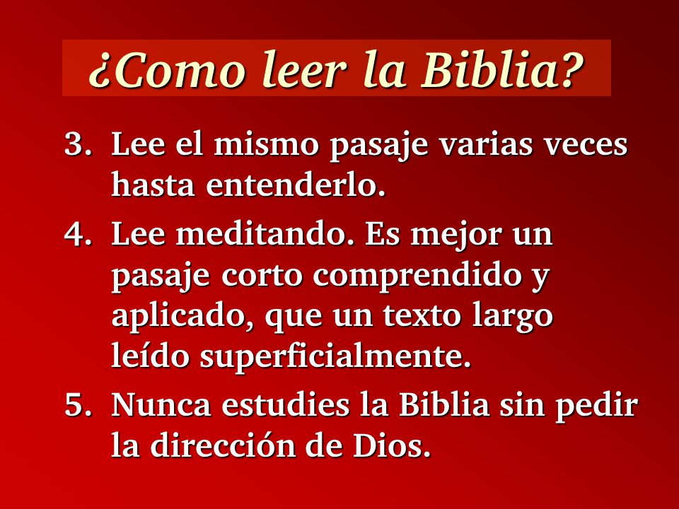 ¿Como leer la Biblia 3. Lee el mismo pasaje varias veces hasta entenderlo.