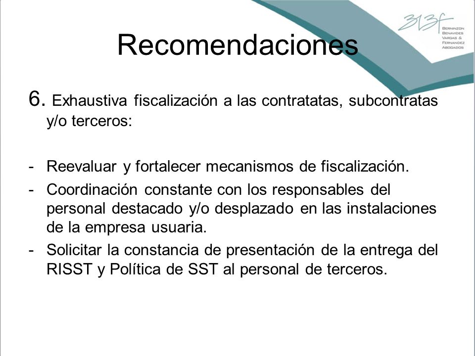 Recomendaciones 6. Exhaustiva fiscalización a las contratatas, subcontratas y/o terceros: Reevaluar y fortalecer mecanismos de fiscalización.