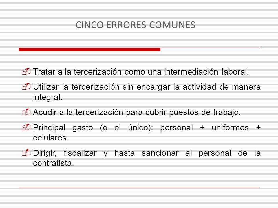CINCO ERRORES COMUNES Tratar a la tercerización como una intermediación laboral.