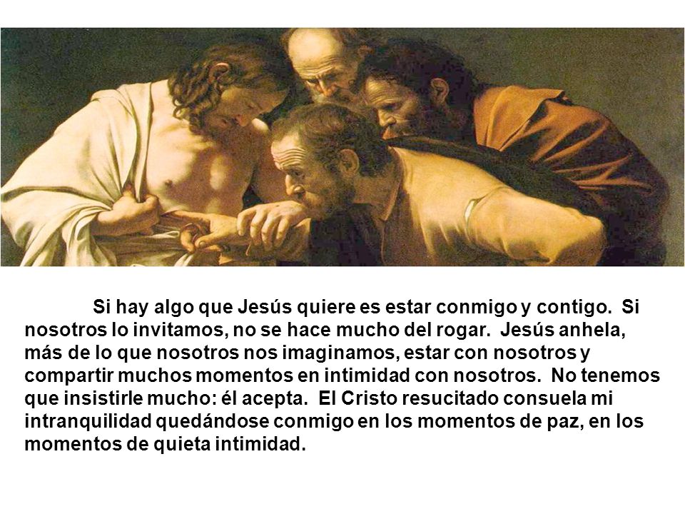 Si hay algo que Jesús quiere es estar conmigo y contigo