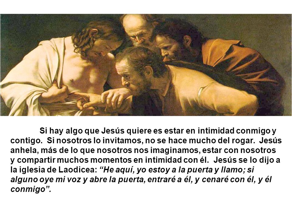 Si hay algo que Jesús quiere es estar en intimidad conmigo y contigo