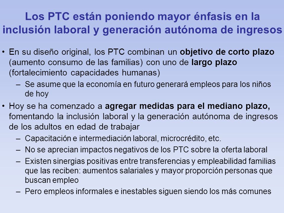 Los PTC están poniendo mayor énfasis en la inclusión laboral y generación autónoma de ingresos