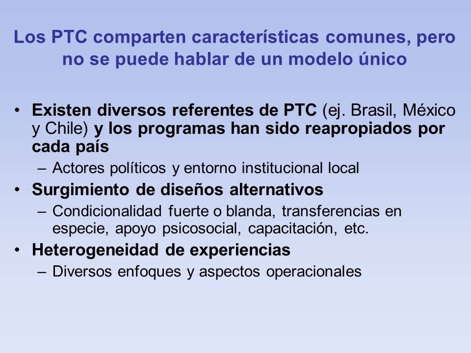 Los PTC comparten características comunes, pero no se puede hablar de un modelo único