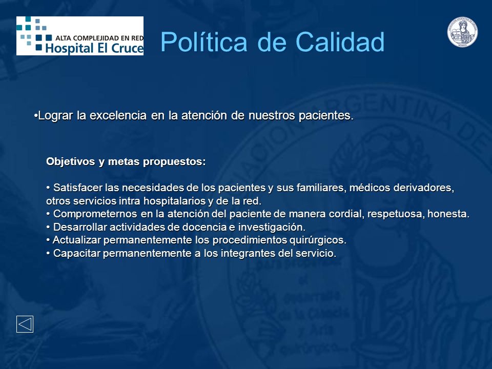 Política de Calidad Lograr la excelencia en la atención de nuestros pacientes. Objetivos y metas propuestos: