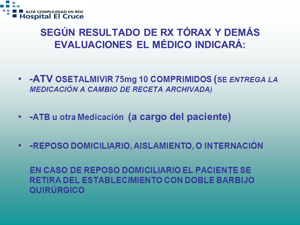 SEGÚN RESULTADO DE RX TÓRAX Y DEMÁS EVALUACIONES EL MÉDICO INDICARÁ: