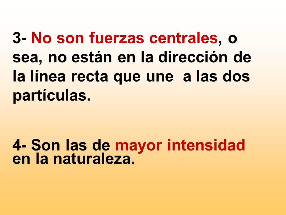4- Son las de mayor intensidad en la naturaleza.