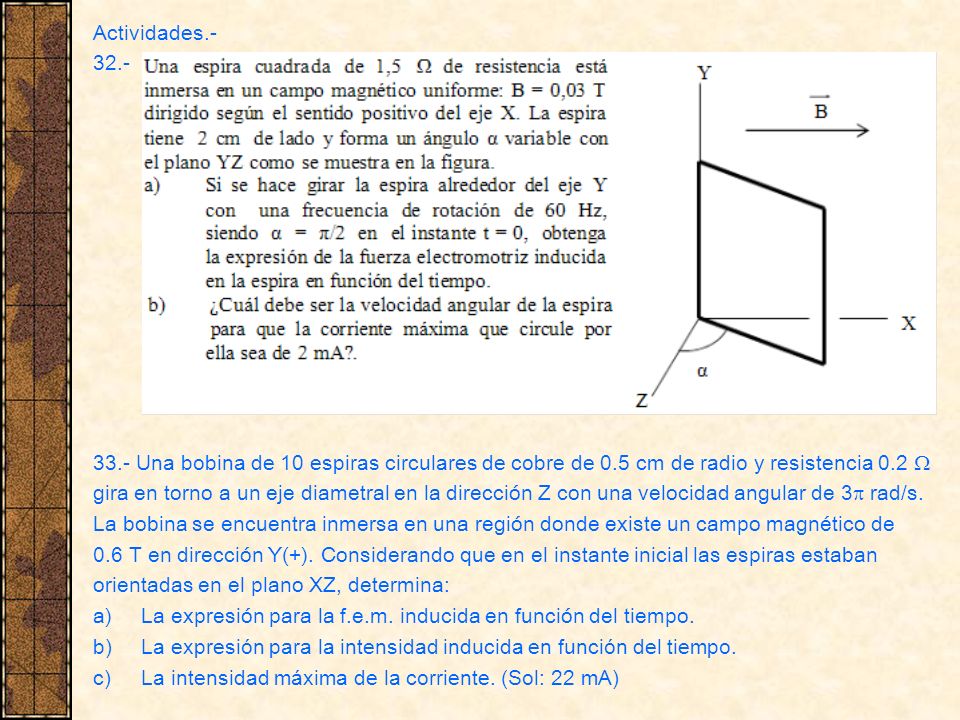 Actividades Una bobina de 10 espiras circulares de cobre de 0.5 cm de radio y resistencia 0.2 W.
