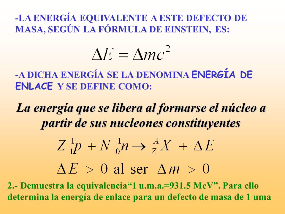 -LA ENERGÍA EQUIVALENTE A ESTE DEFECTO DE MASA, SEGÚN LA FÓRMULA DE EINSTEIN, ES: