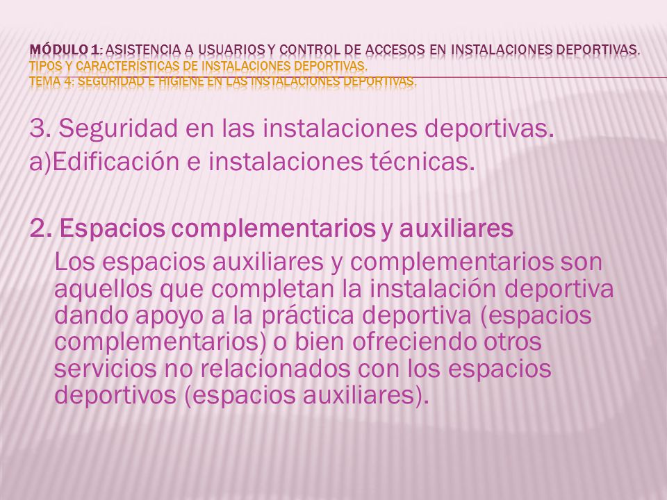 MÓDULO 1: Asistencia a usuarios y control de accesos en instalaciones deportivas. Tipos y características de instalaciones deportivas. Tema 4: Seguridad e higiene en las instalaciones deportivas.