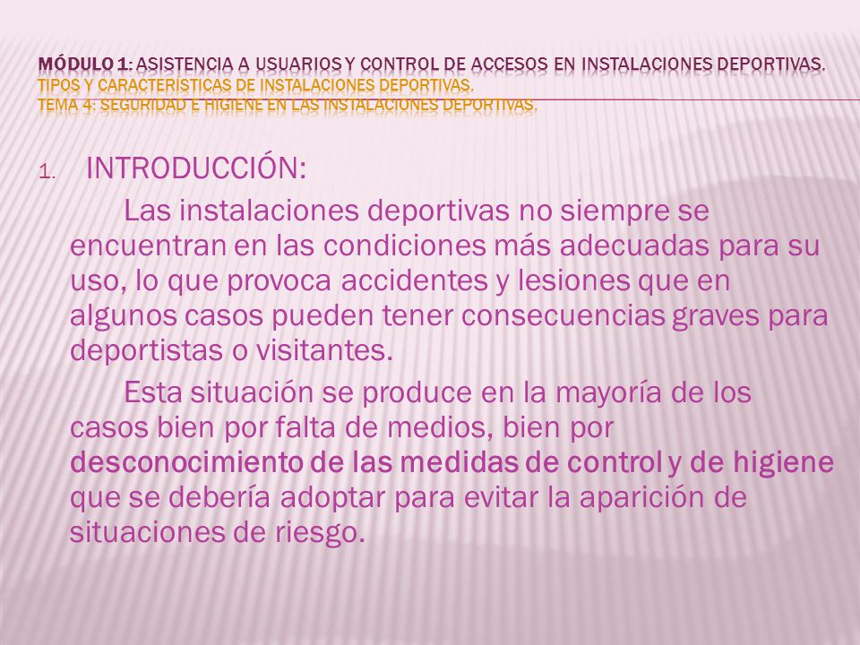 MÓDULO 1: Asistencia a usuarios y control de accesos en instalaciones deportivas. Tipos y características de instalaciones deportivas. Tema 4: Seguridad e higiene en las instalaciones deportivas.