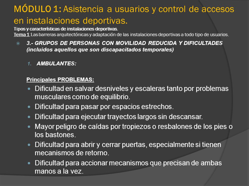 MÓDULO 1: Asistencia a usuarios y control de accesos en instalaciones deportivas. Tipos y características de instalaciones deportivas. Tema 1:Las barreras arquitectónicas y adaptación de las instalaciones deportivas a todo tipo de usuarios.