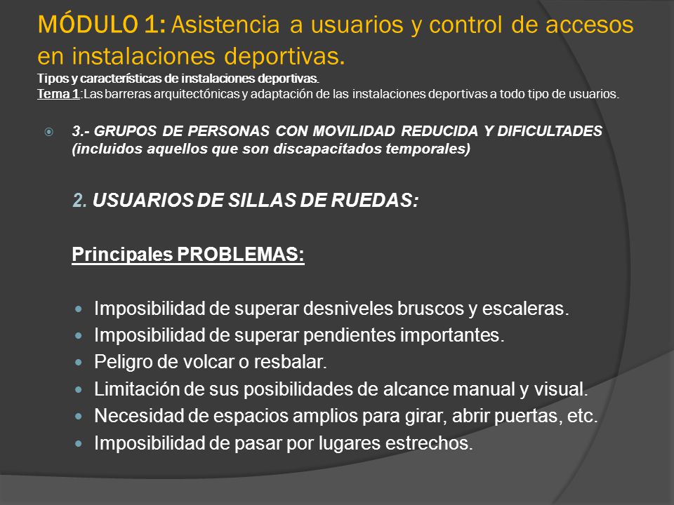 MÓDULO 1: Asistencia a usuarios y control de accesos en instalaciones deportivas. Tipos y características de instalaciones deportivas. Tema 1:Las barreras arquitectónicas y adaptación de las instalaciones deportivas a todo tipo de usuarios.
