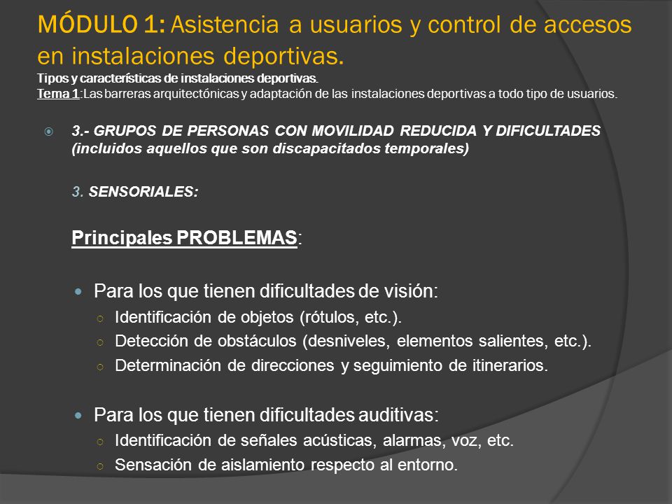 MÓDULO 1: Asistencia a usuarios y control de accesos en instalaciones deportivas. Tipos y características de instalaciones deportivas. Tema 1:Las barreras arquitectónicas y adaptación de las instalaciones deportivas a todo tipo de usuarios.