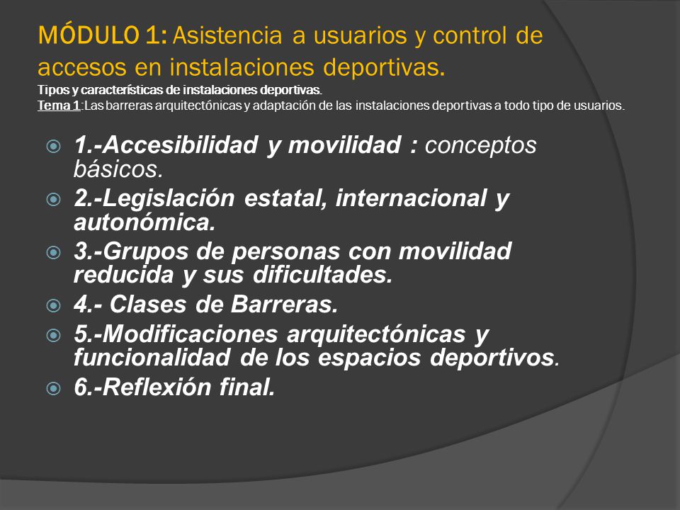 MÓDULO 1: Asistencia a usuarios y control de accesos en instalaciones deportivas. Tipos y características de instalaciones deportivas. Tema 1:Las barreras arquitectónicas y adaptación de las instalaciones deportivas a todo tipo de usuarios.