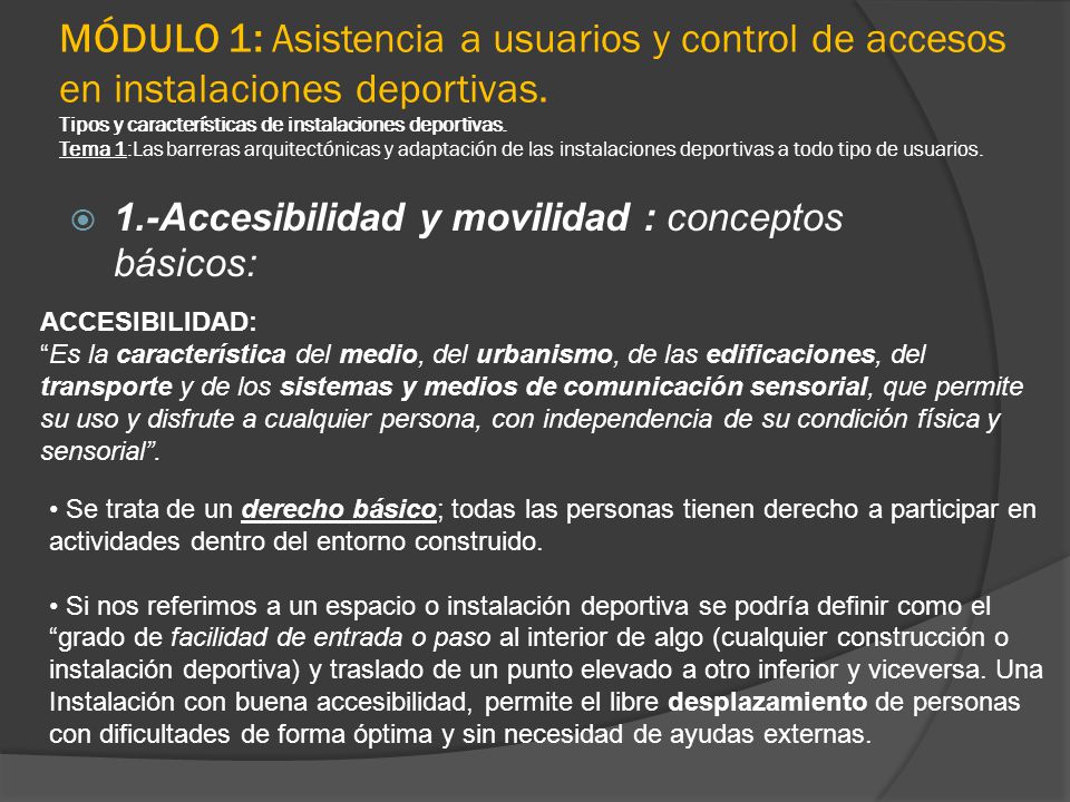 MÓDULO 1: Asistencia a usuarios y control de accesos en instalaciones deportivas. Tipos y características de instalaciones deportivas. Tema 1:Las barreras arquitectónicas y adaptación de las instalaciones deportivas a todo tipo de usuarios.
