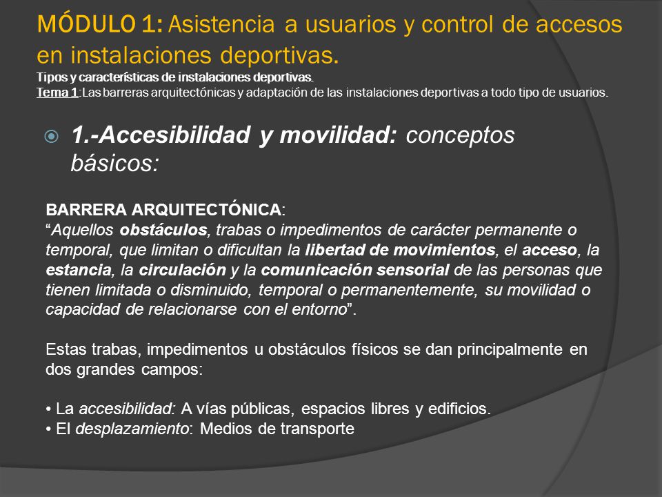 MÓDULO 1: Asistencia a usuarios y control de accesos en instalaciones deportivas. Tipos y características de instalaciones deportivas. Tema 1:Las barreras arquitectónicas y adaptación de las instalaciones deportivas a todo tipo de usuarios.