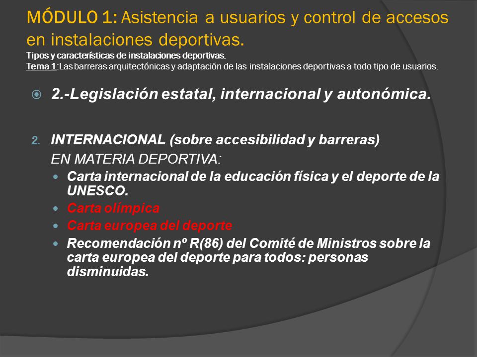 MÓDULO 1: Asistencia a usuarios y control de accesos en instalaciones deportivas. Tipos y características de instalaciones deportivas. Tema 1:Las barreras arquitectónicas y adaptación de las instalaciones deportivas a todo tipo de usuarios.