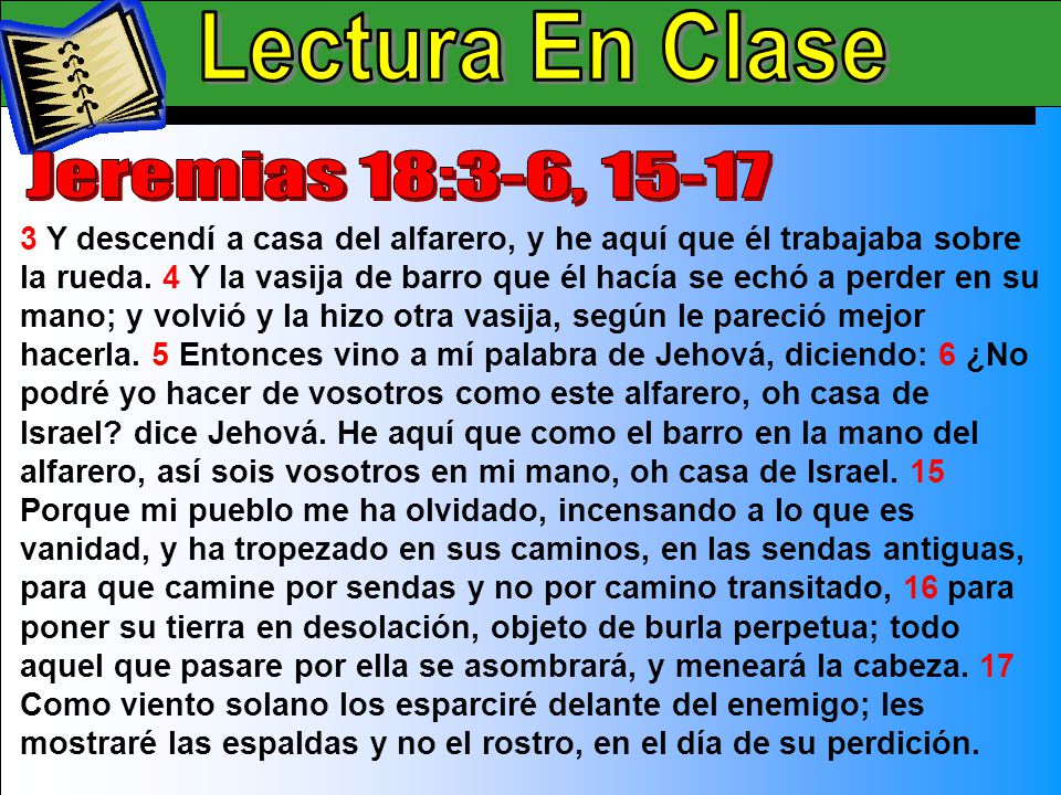 Lectura En Clase A Lectura En Clase Jeremias 18:3-6, 15-17