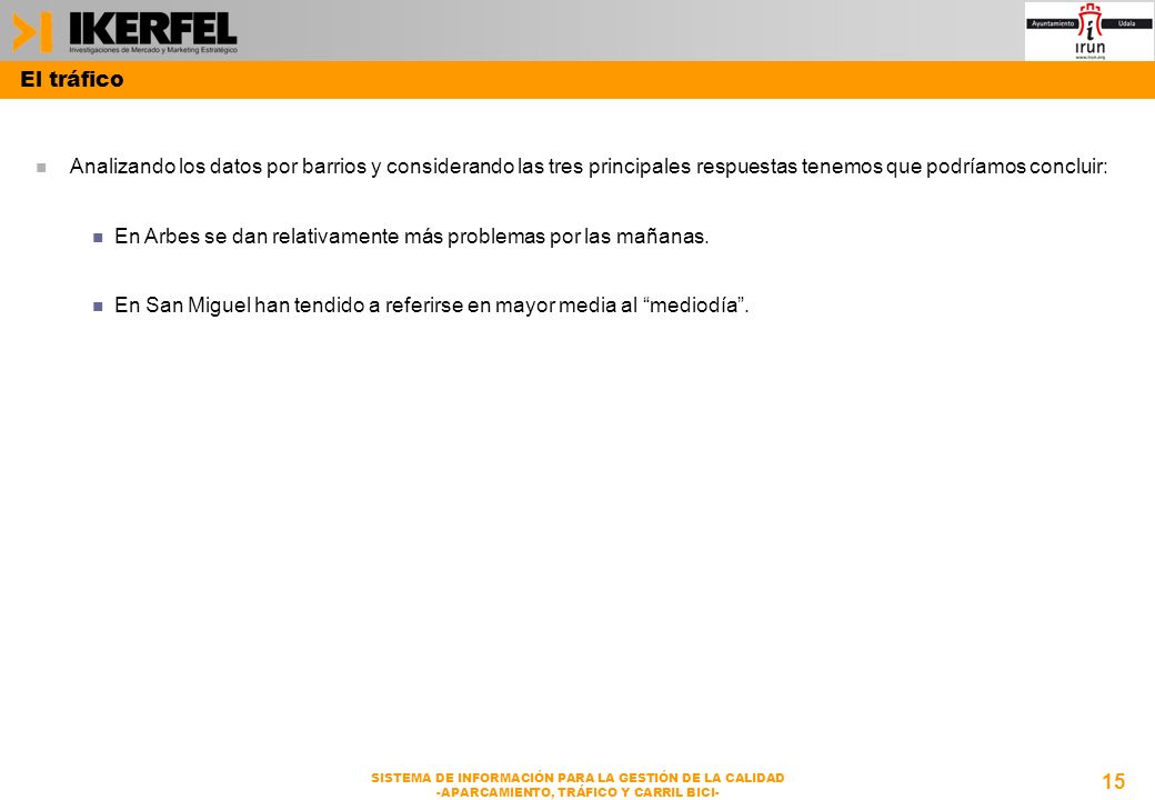 El tráfico Analizando los datos por barrios y considerando las tres principales respuestas tenemos que podríamos concluir: