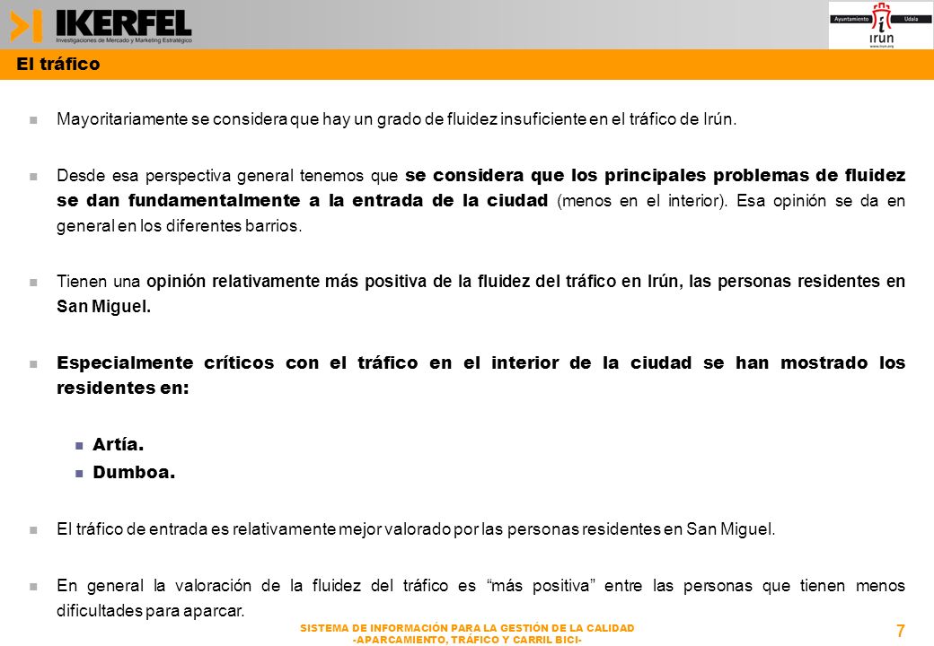 El tráfico Mayoritariamente se considera que hay un grado de fluidez insuficiente en el tráfico de Irún.