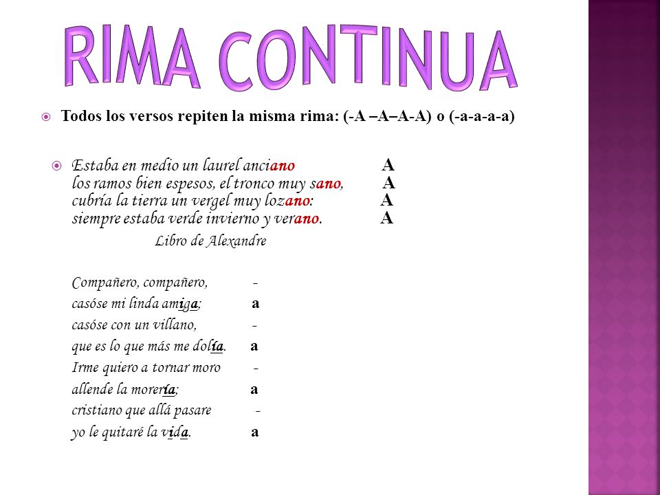 RIMA CONTINUA Todos los versos repiten la misma rima: (-A –A–A-A) o (-a-a-a-a)