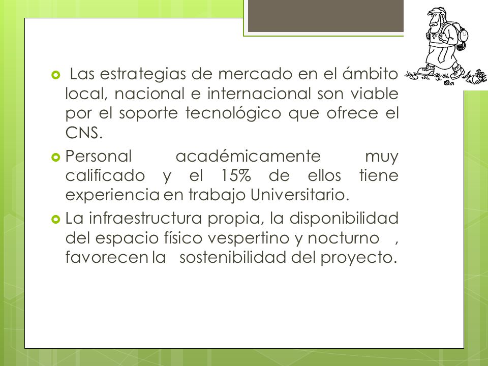 Las estrategias de mercado en el ámbito local, nacional e internacional son viable por el soporte tecnológico que ofrece el CNS.