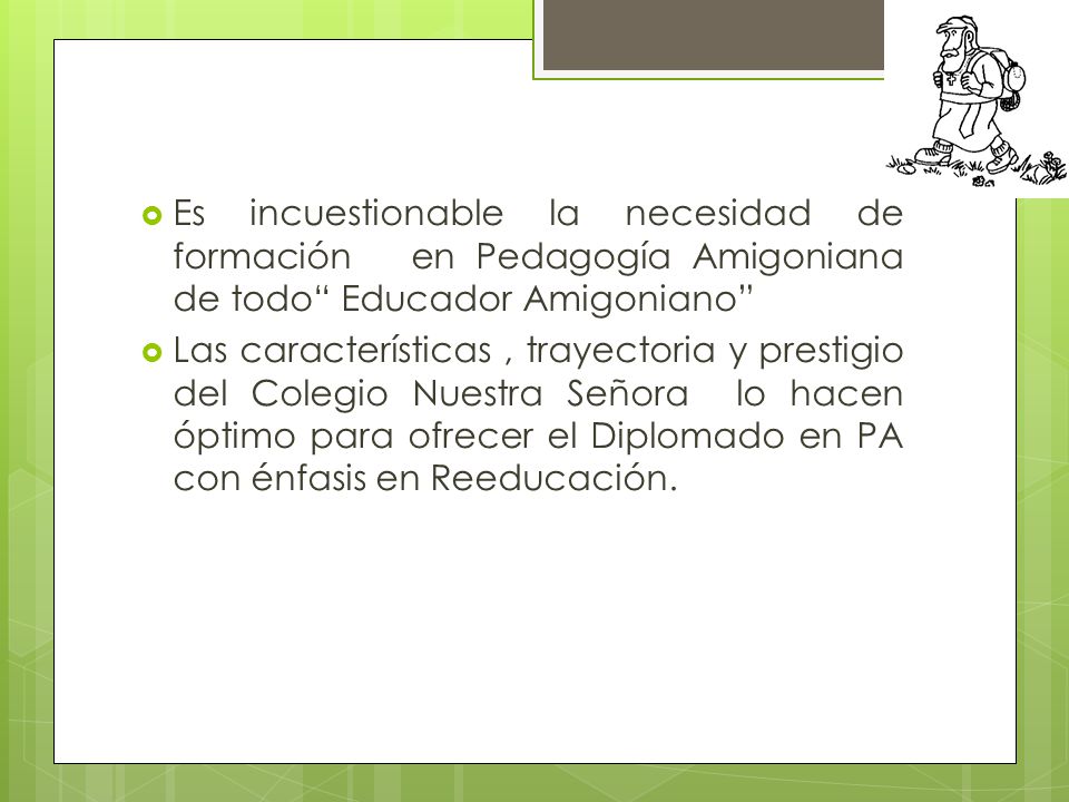 Es incuestionable la necesidad de formación en Pedagogía Amigoniana de todo Educador Amigoniano