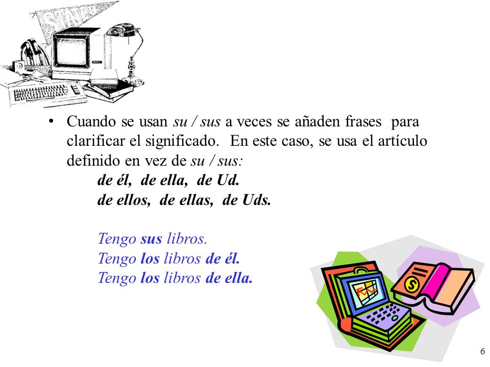 Cuando se usan su / sus a veces se añaden frases