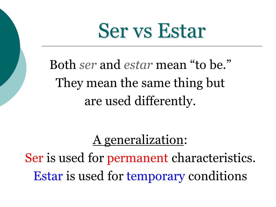 Ser vs Estar Both ser and estar mean to be.