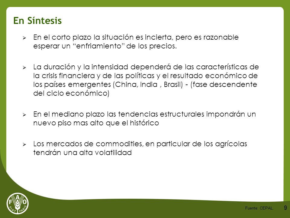 En Síntesis En el corto plazo la situación es incierta, pero es razonable esperar un enfriamiento de los precios.