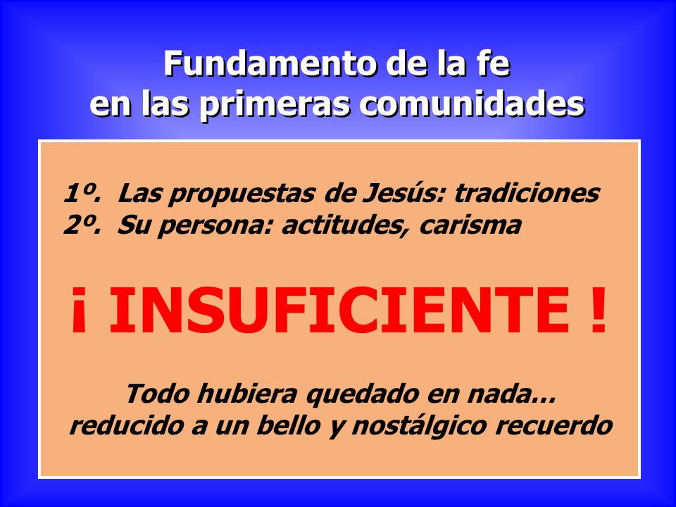 ¡ INSUFICIENTE ! Fundamento de la fe en las primeras comunidades