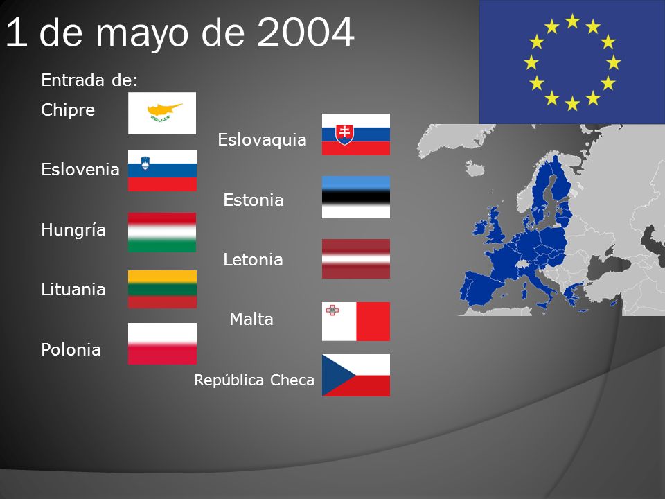 1 de mayo de 2004 Entrada de: Chipre Eslovaquia Eslovenia Estonia