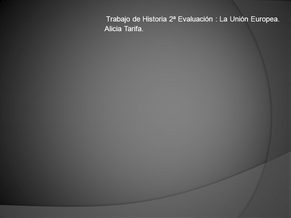 Trabajo de Historia 2ª Evaluación : La Unión Europea. Alicia Tarifa.