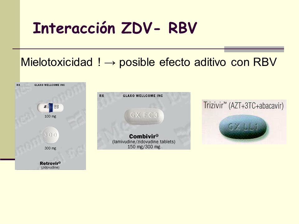 Interacción ZDV- RBV Mielotoxicidad ! → posible efecto aditivo con RBV